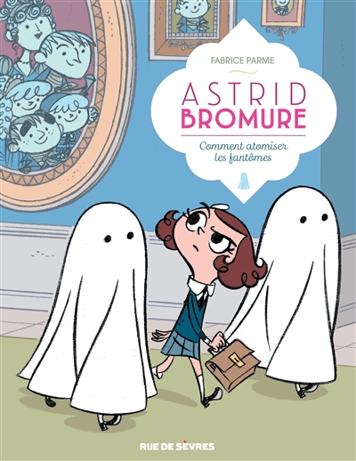 Astrid Bromure. Vol. 2. Comment atomiser les fantômes