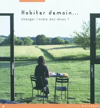 Habiter demain : changer l'ordre des rêves ?