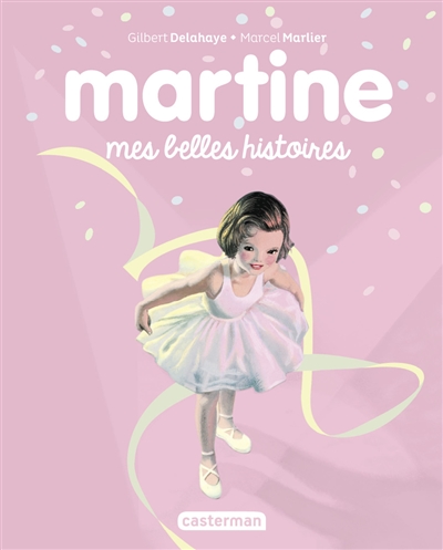 Martine : mes belles histoires