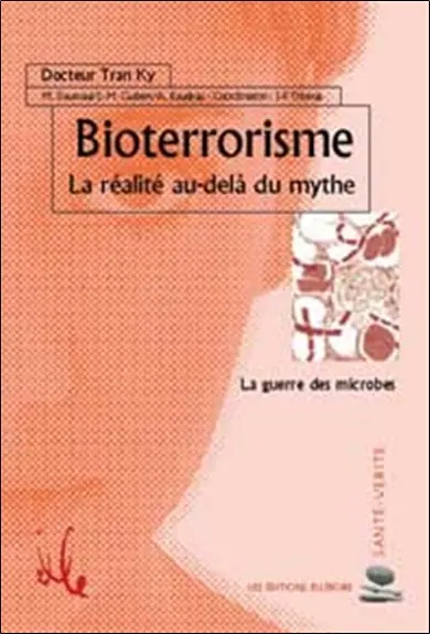 Bioterrorisme : une réalité au-delà du mythe : la guerre des microbes