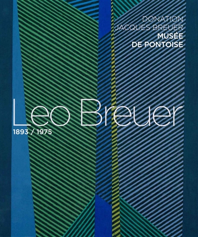 Leo Breuer : 1893-1975 : donation Jacques Breuer, Musée de Pontoise