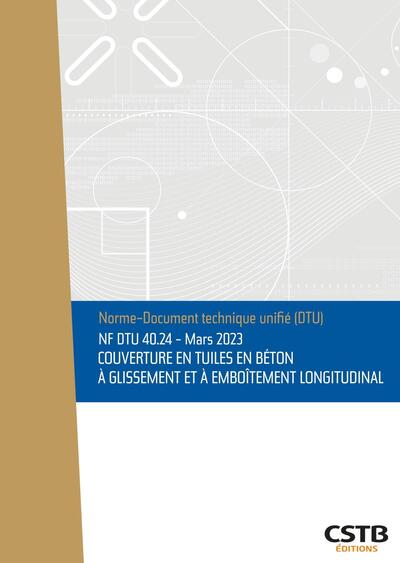 Couverture en tuiles en béton à glissement et à emboîtement longitudinal : NF DTU 40.24, mars 2023