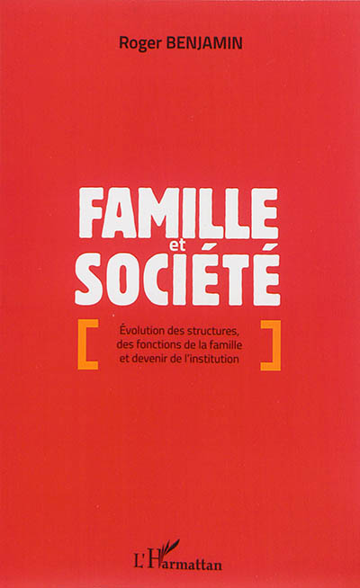 Famille et société : évolution des structures, des fonctions de la famille et devenir de l'institution
