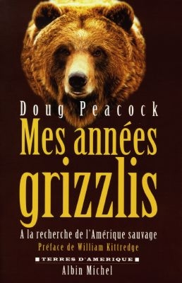 Mes années grizzly : à la recherche de l'Amérique sauvage