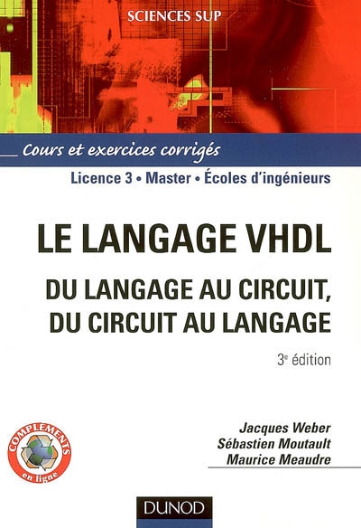 Le langage VHDL : du langage au circuit, du circuit au langage : cours et exercices corrigés, licence 3, master, écoles d'ingénieurs