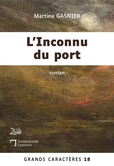 L'Inconnu du port : Grands Caractères 18 : en coédition avec Zinédi Editions