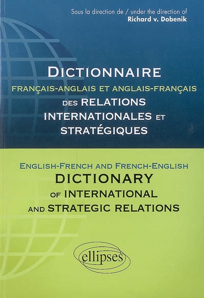 Dictionnaire français-anglais et anglais-français des relations internationales et stratégiques. English-french and french-english dictionary of international and strategic relations