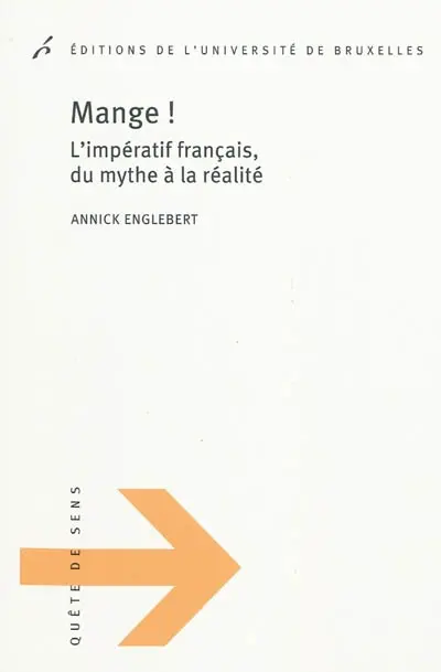 Mange ! : l'impératif français, du mythe à la réalité