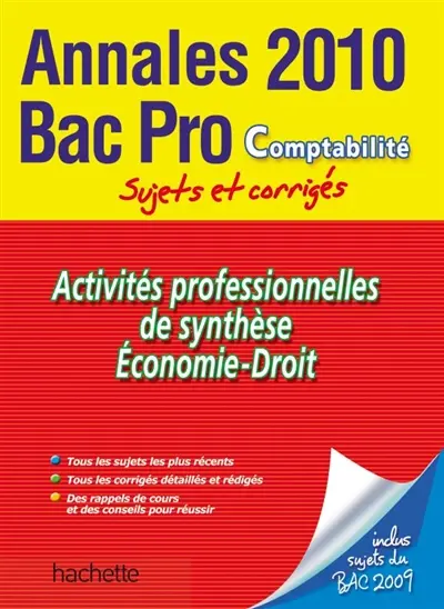 Activités professionnelles de synthèse, économie-droit : annalesbac pro comptabilité 2010, sujets et corrigés