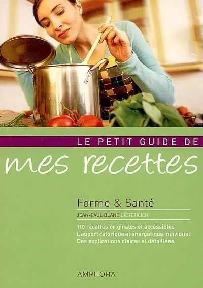 Le petit guide de mes recettes : forme & santé