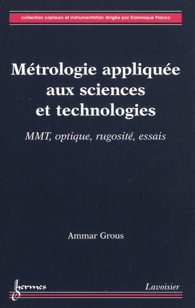 Métrologie appliquée aux sciences et technologies. Vol. 2. MMT, optique, rugosité, essais