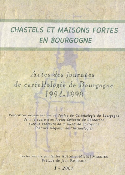Chastels et maisons fortes en Bourgogne, n° 1. Actes des journées de castellologie (1994-1998)