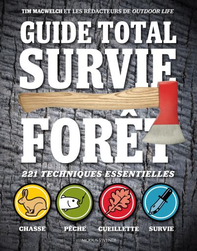 Guide total survie forêt : 221 techniques essentielles