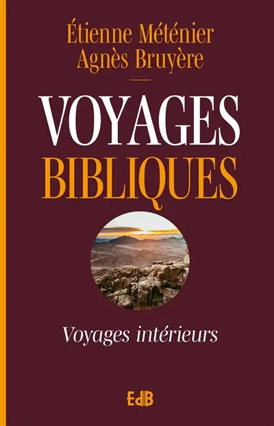 Voyages bibliques : voyages intérieurs