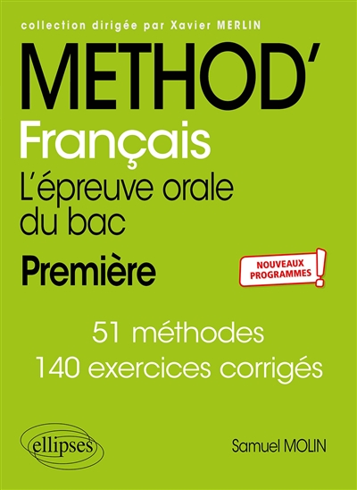 Méthod' français première, l'épreuve orale du bac : 51 méthodes, 140 exercices corrigés : nouveaux programmes !