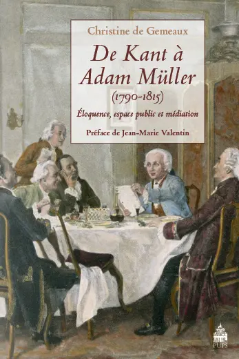 De Kant à Adam Müller (1790-1815) : éloquence, espace public et médiation
