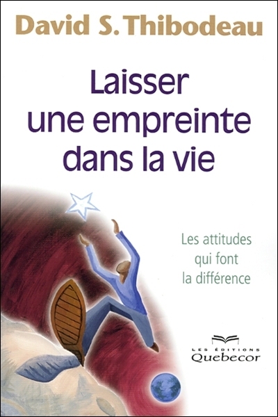 Laisser une empreinte dans la vie : les attitudes qui font la différence