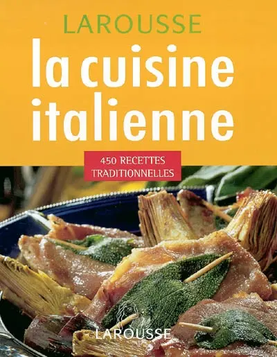 La cuisine traditionnelle italienne : 450 recettes traditionnelles