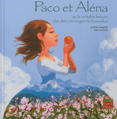 Paco et Aléna ou La véritable histoire des abricots rouges du Roussillon