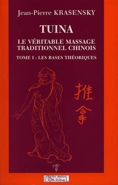 Tuina : le véritable massage traditionnel chinois. Vol. 1. Les bases théoriques
