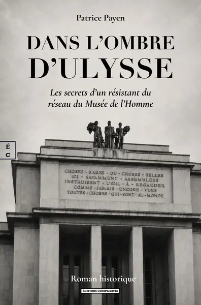 Dans l'ombre d'Ulysse : les secrets d'un résistant du réseau du musée de l'Homme : roman historique