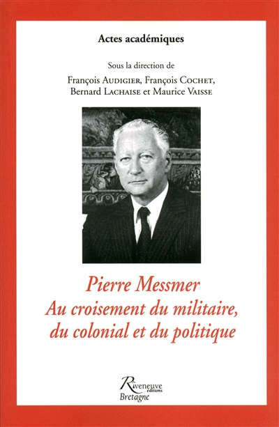 Pierre Messmer, au croisement du militaire, du colonial et du politique