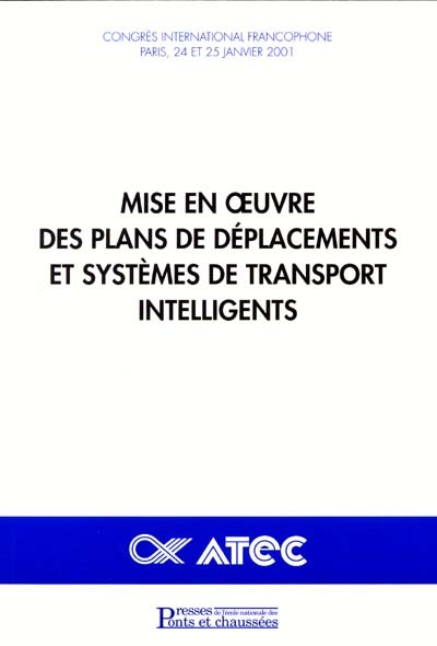 Mise en oeuvre des plans de déplacements et systèmes de transport intelligents : congrès international francophone, Paris, 24-25 janvier 2001
