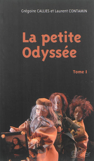 La petite Odyssée : trilogie pour marionnettes à gaine chinoise et comédien-ne-s. Vol. 1