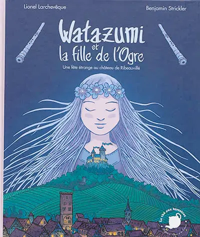 Watazumi et la fille de l'ogre : une fête étrange au château de Ribeauvillé