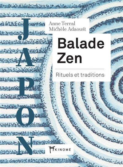 Balade zen : rituels et traditions : Japon
