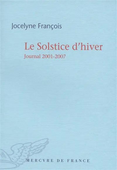 Le solstice d'hiver : journal 2001-2007