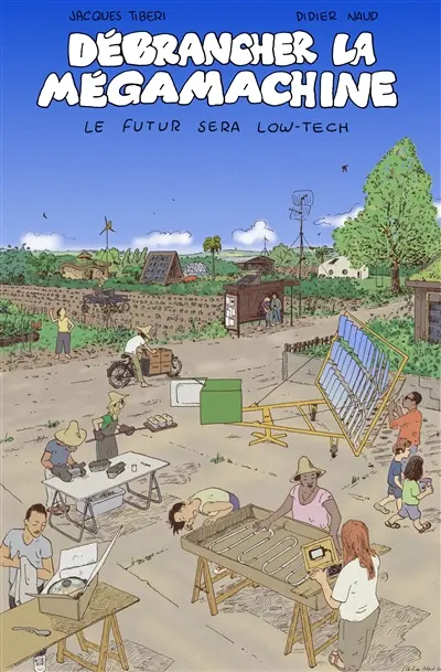 Débrancher la mégamachine : le futur sera low-tech