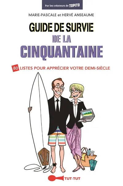Guide de survie de la cinquantaine : 80 listes pour apprécier votre demi-siècle