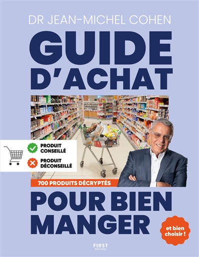 Le guide d'achat pour bien manger : 700 produits décryptés