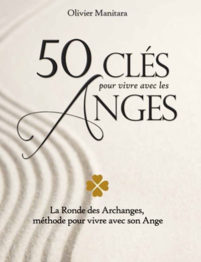 50 clés pour vivre avec les Anges : Ronde des Archanges, méthode pour vivre avec son Ange