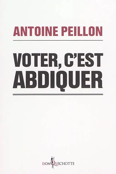 Voter, c'est abdiquer : ranimons la démocratie !