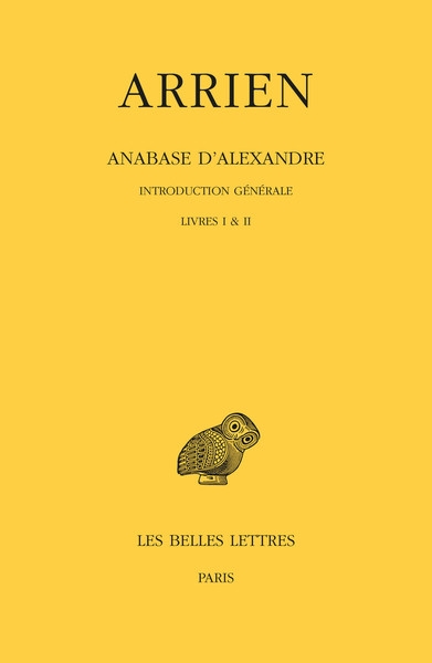 Anabase d'Alexandre. Vol. 1. Introduction générale, livres I & II