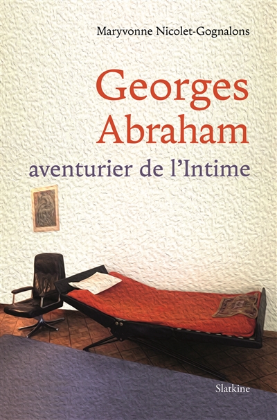 Georges Abraham : aventurier de l'intime