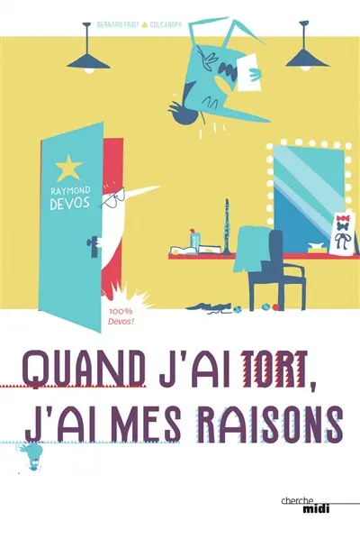 Quand j'ai tort, j'ai mes raisons