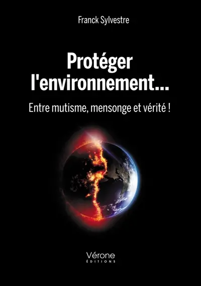 Protéger l'environnement... Entre mutisme, mensonge et vérité !