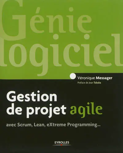 Gestion de projet agile avec Scrum, Lean, eXtreme Programming...