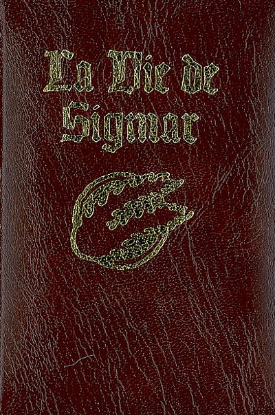 La vie de Sigmar : un recueil de contes moraux relatant les hauts faits du dieu-guerrier et fondateur de notre bel Empire Sigmar Heldenhammer