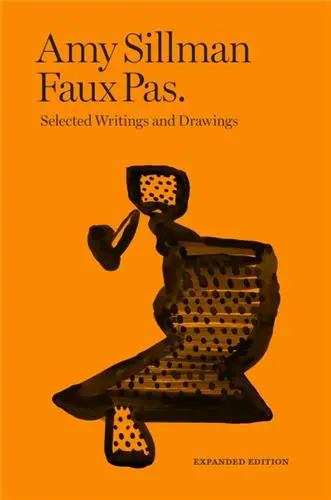 Faux Pas. Selected Writings and Drawings of Amy Sillman