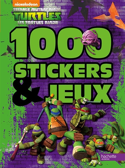 Les Tortues ninja : 1.000 stickers & jeux
