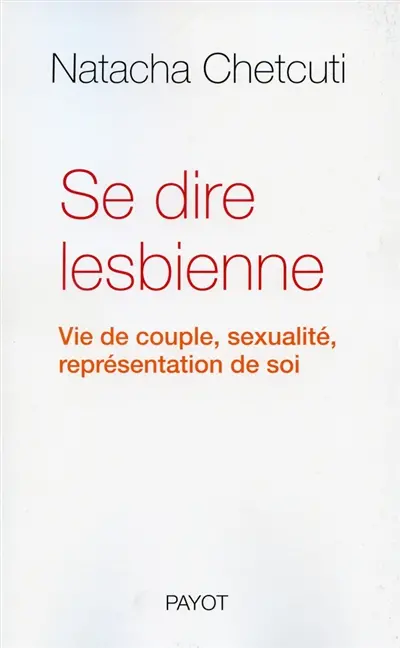 Se dire lesbienne : vie de couple, sexualité, représentation de soi
