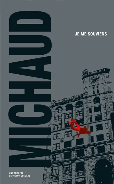 Une enquête de Victor Lessard. Je me souviens