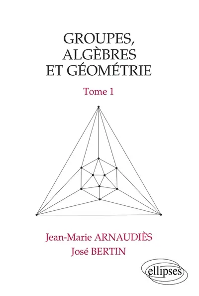 Groupes, algèbres et géométrie. Vol. 1