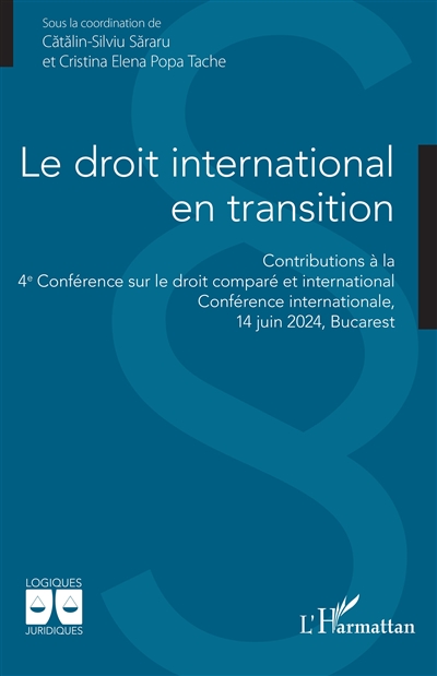 Le droit international en transition : contributions à la 4e Conférence sur le droit comparé et international, conférence internationale, 14 juin 2024, Bucarest