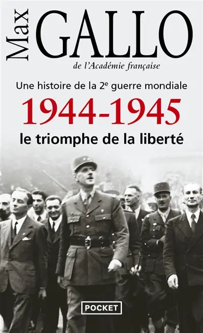 Une histoire de la 2e Guerre mondiale. Vol. 5. 1944-1945 : le triomphe de la liberté : récit