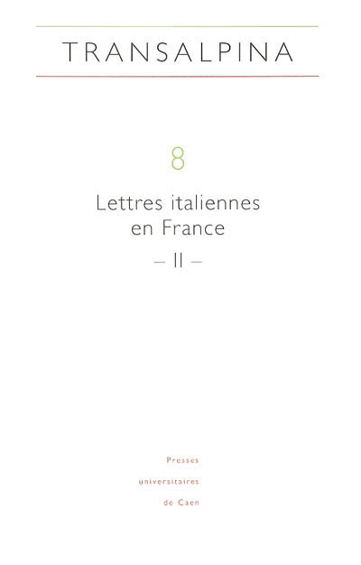 Transalpina, n° 8. Lettres italiennes en France II : réception critique, influences, lectures